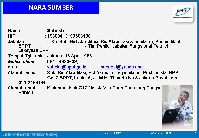 NARA SUMBER Nama : Subekti NIP : 196604131985031001 Jabatan : - Ka. Sub. Bid