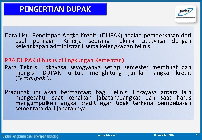 PENGERTIAN DUPAK Data Usul Penetapan Angka Kredit (DUPAK) adalah pemberkasan dari usul penilaian Kinerja