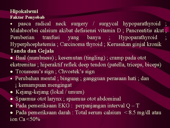 Hipokalsemi Faktor Penyebab · pasca radical neck surgery / surgycal hypoparathyroid ; Malabsorbsi calsium