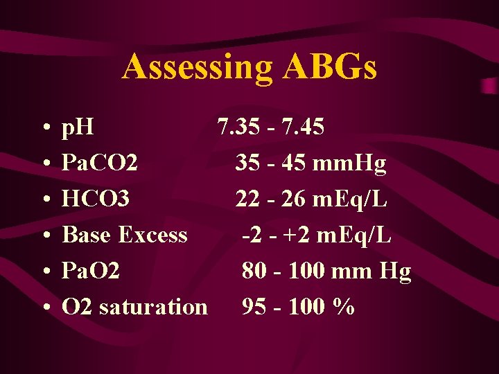Assessing ABGs • • • p. H 7. 35 - 7. 45 Pa. CO
