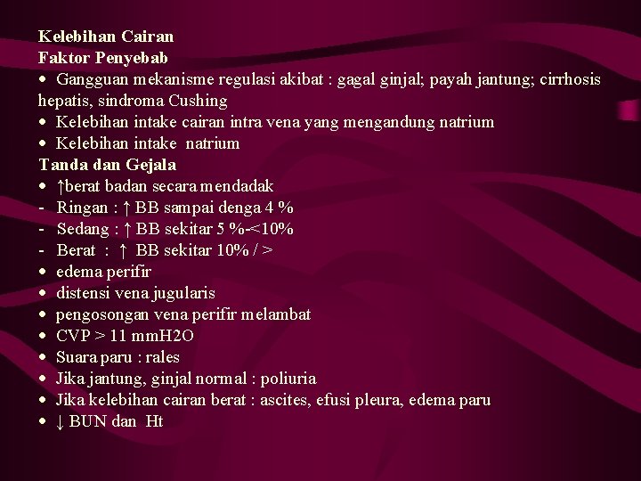 Kelebihan Cairan Faktor Penyebab · Gangguan mekanisme regulasi akibat : gagal ginjal; payah jantung;