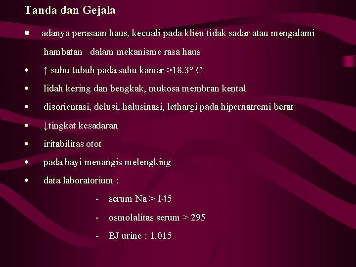 Tanda dan Gejala · adanya perasaan haus, kecuali pada klien tidak sadar atau mengalami