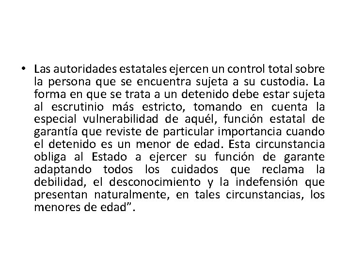  • Las autoridades estatales ejercen un control total sobre la persona que se