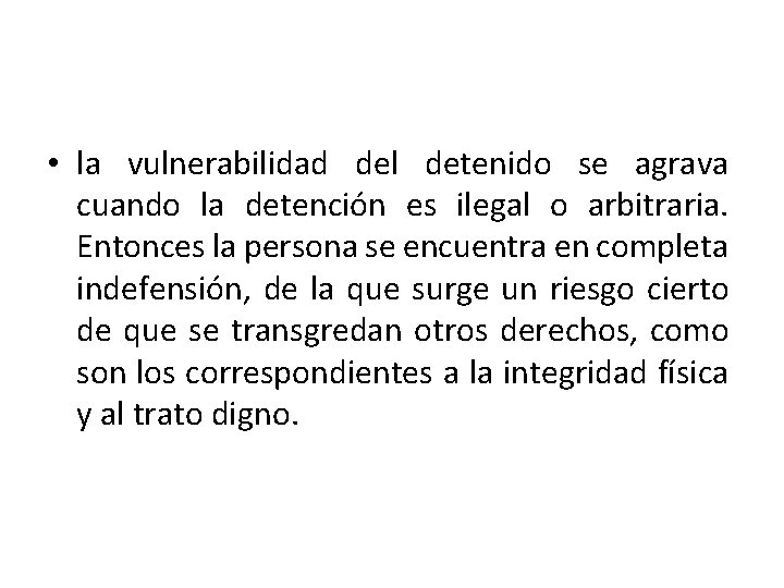  • la vulnerabilidad del detenido se agrava cuando la detención es ilegal o