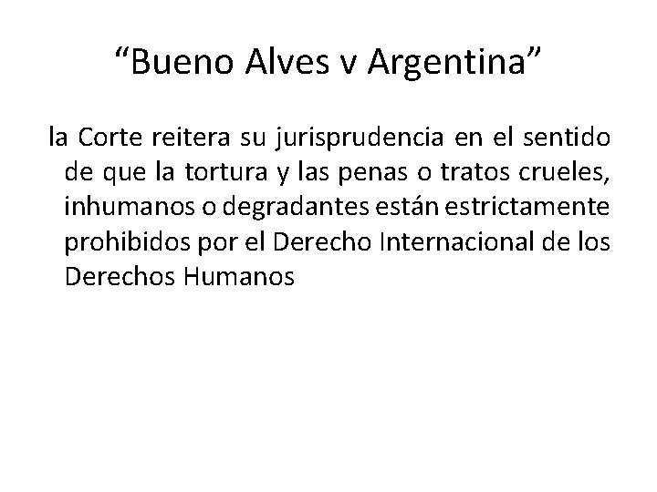 “Bueno Alves v Argentina” la Corte reitera su jurisprudencia en el sentido de que