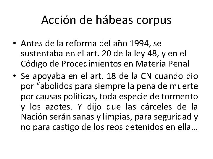 Acción de hábeas corpus • Antes de la reforma del año 1994, se sustentaba