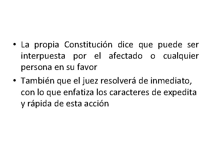  • La propia Constitución dice que puede ser interpuesta por el afectado o