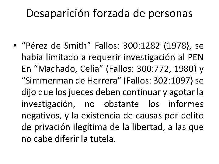 Desaparición forzada de personas • “Pérez de Smith” Fallos: 300: 1282 (1978), se había