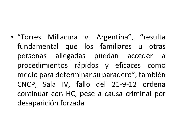  • “Torres Millacura v. Argentina”, “resulta fundamental que los familiares u otras personas