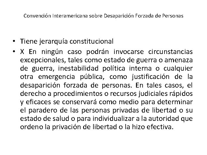 Convención Interamericana sobre Desaparición Forzada de Personas • Tiene jerarquía constitucional • X En