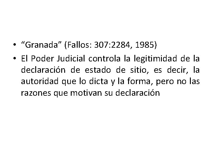  • “Granada” (Fallos: 307: 2284, 1985) • El Poder Judicial controla la legitimidad