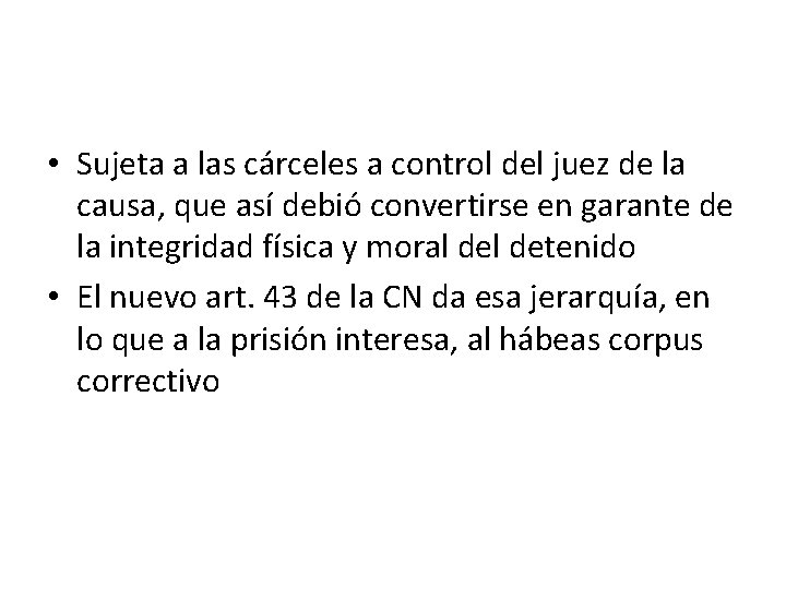  • Sujeta a las cárceles a control del juez de la causa, que