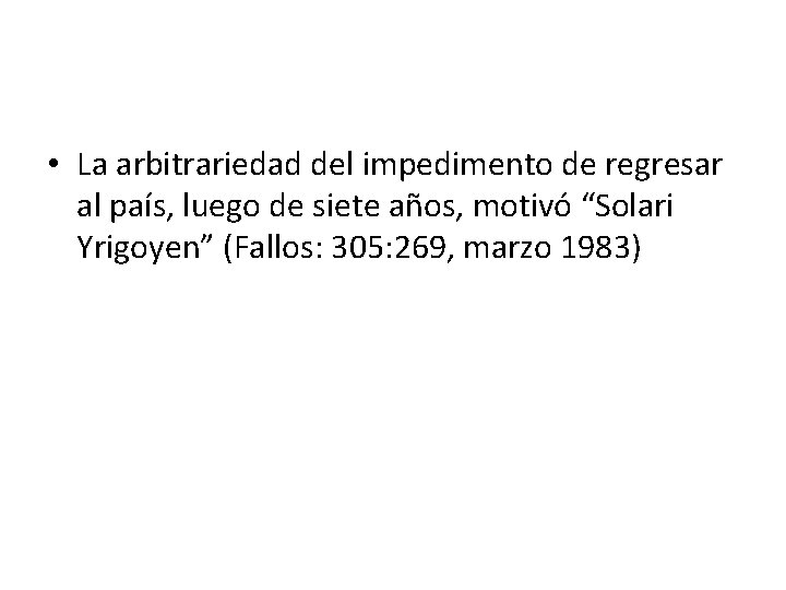  • La arbitrariedad del impedimento de regresar al país, luego de siete años,