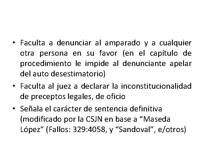  • Faculta a denunciar al amparado y a cualquier otra persona en su