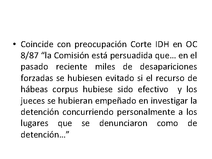  • Coincide con preocupación Corte IDH en OC 8/87 “la Comisión está persuadida