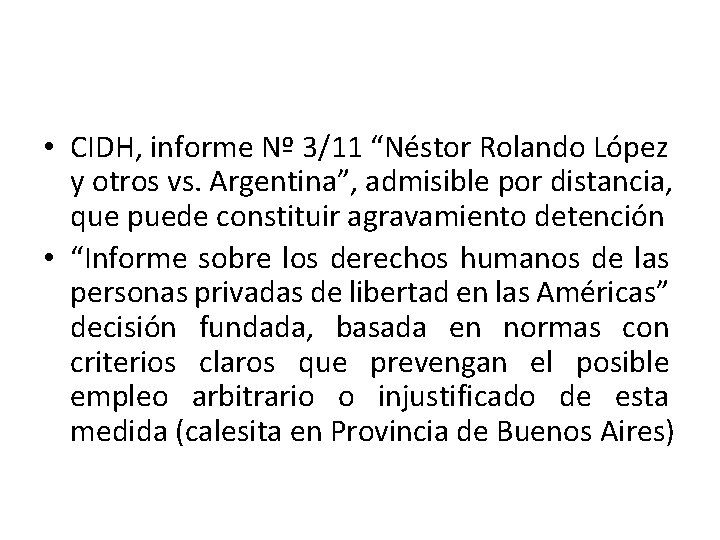  • CIDH, informe Nº 3/11 “Néstor Rolando López y otros vs. Argentina”, admisible