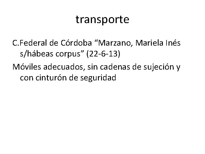 transporte C. Federal de Córdoba “Marzano, Mariela Inés s/hábeas corpus” (22 -6 -13) Móviles