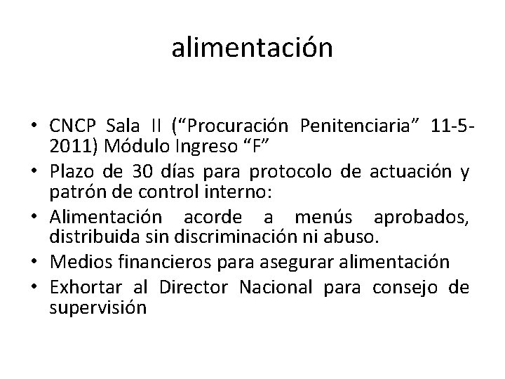 alimentación • CNCP Sala II (“Procuración Penitenciaria” 11 -52011) Módulo Ingreso “F” • Plazo