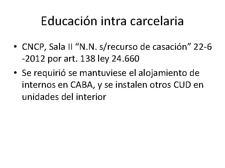 Educación intra carcelaria • CNCP, Sala II “N. N. s/recurso de casación” 22 -6