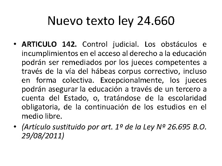 Nuevo texto ley 24. 660 • ARTICULO 142. Control judicial. Los obstáculos e incumplimientos