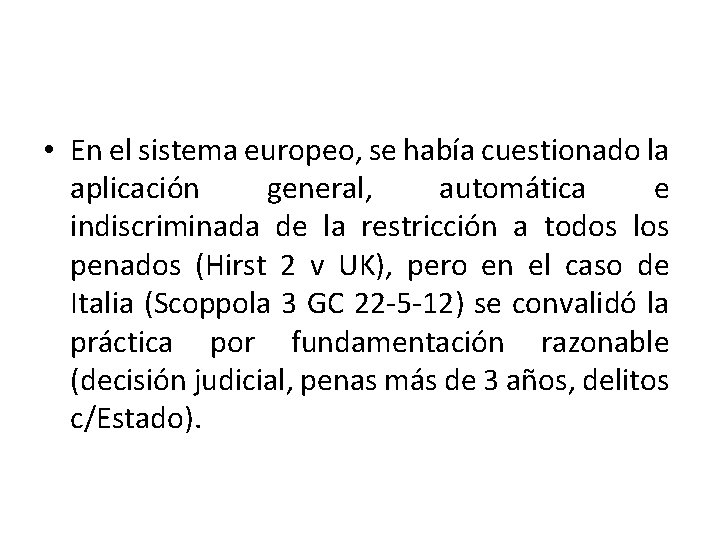  • En el sistema europeo, se había cuestionado la aplicación general, automática e