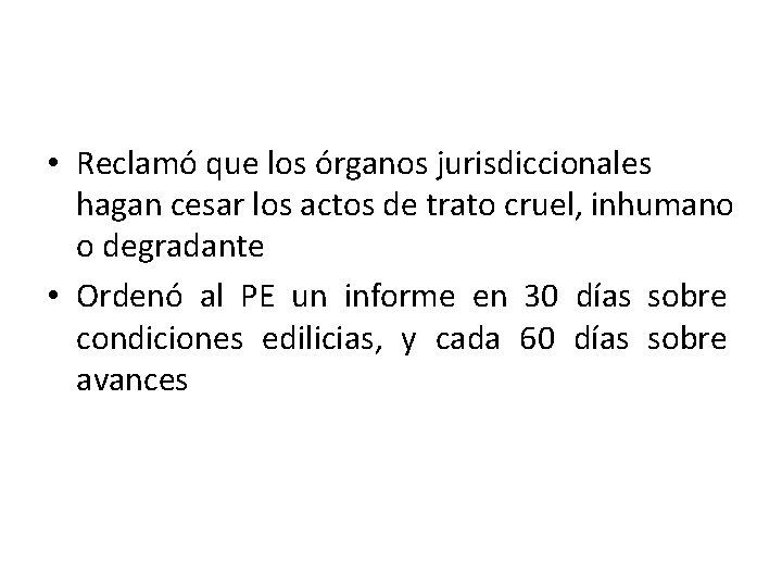  • Reclamó que los órganos jurisdiccionales hagan cesar los actos de trato cruel,