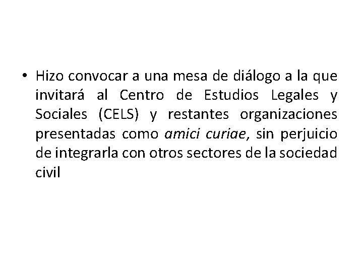  • Hizo convocar a una mesa de diálogo a la que invitará al