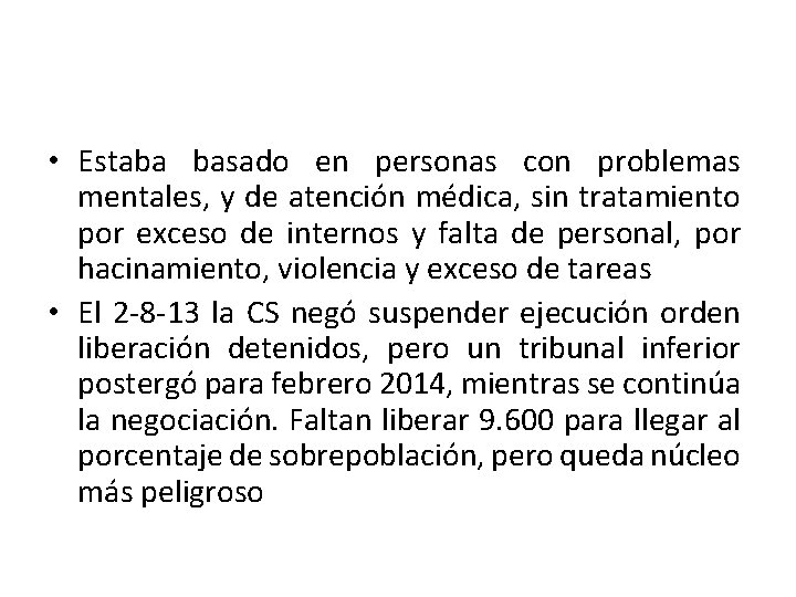  • Estaba basado en personas con problemas mentales, y de atención médica, sin