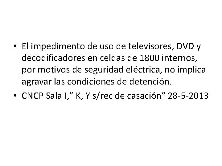  • El impedimento de uso de televisores, DVD y decodificadores en celdas de