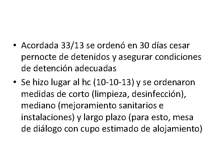  • Acordada 33/13 se ordenó en 30 días cesar pernocte de detenidos y