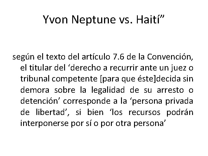 Yvon Neptune vs. Haití” según el texto del artículo 7. 6 de la Convención,