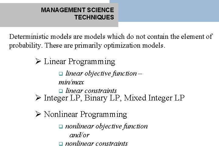 MANAGEMENT SCIENCE TECHNIQUES Deterministic models are models which do not contain the element of