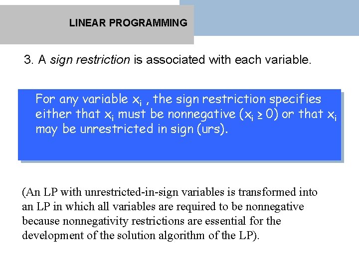 LINEAR PROGRAMMING 3. A sign restriction is associated with each variable. For any variable