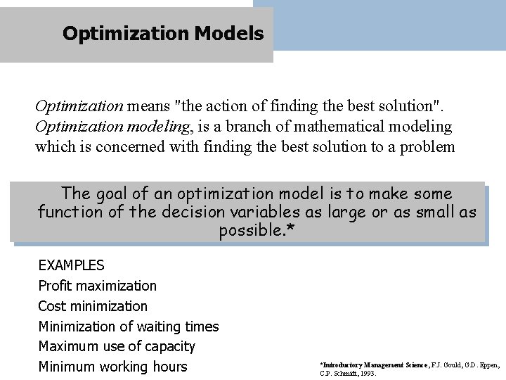 Optimization Models Optimization means "the action of finding the best solution". Optimization modeling, is