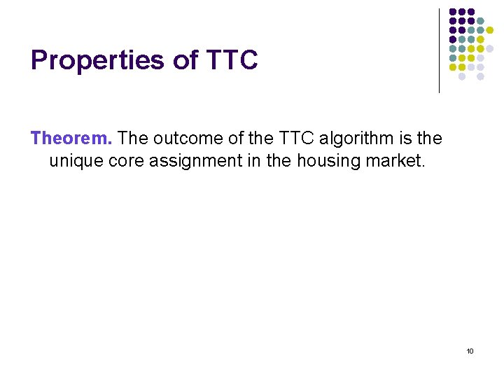 Properties of TTC Theorem. The outcome of the TTC algorithm is the unique core