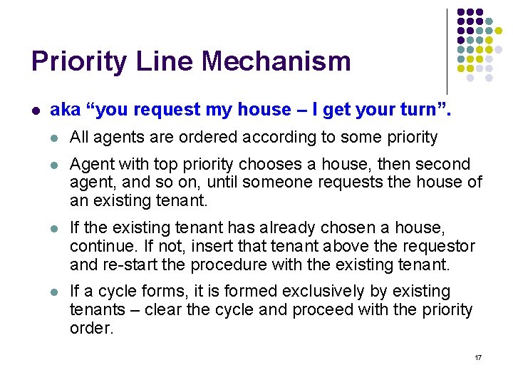 Priority Line Mechanism l aka “you request my house – I get your turn”.