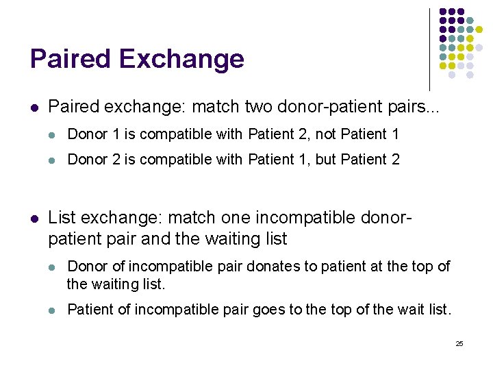 Paired Exchange l l Paired exchange: match two donor-patient pairs. . . l Donor