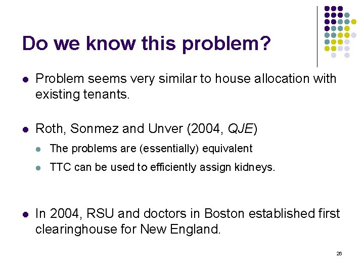 Do we know this problem? l Problem seems very similar to house allocation with