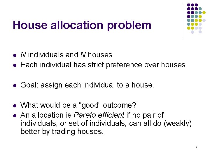 House allocation problem l N individuals and N houses Each individual has strict preference