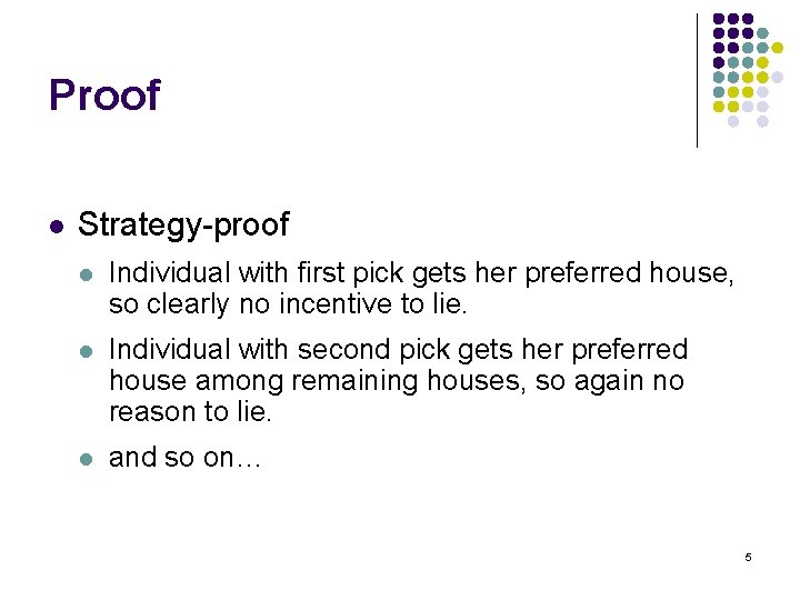 Proof l Strategy-proof l Individual with first pick gets her preferred house, so clearly