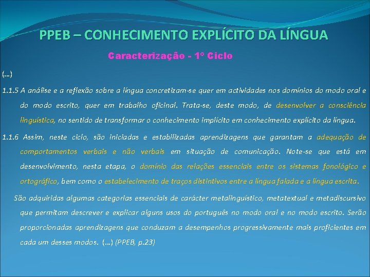 PPEB – CONHECIMENTO EXPLÍCITO DA LÍNGUA Caracterização - 1º Ciclo (…) 1. 1. 5