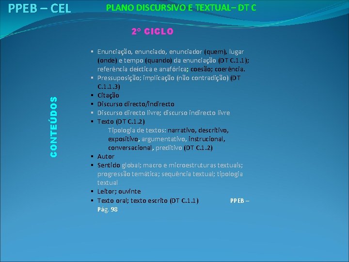 PPEB – CEL PLANO DISCURSIVO E TEXTUAL– DT C CONTEÚDOS 2º CICLO § Enunciação,