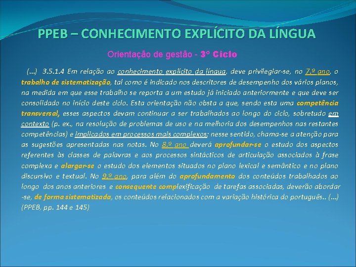 PPEB – CONHECIMENTO EXPLÍCITO DA LÍNGUA Orientação de gestão - 3º Ciclo (…) 3.