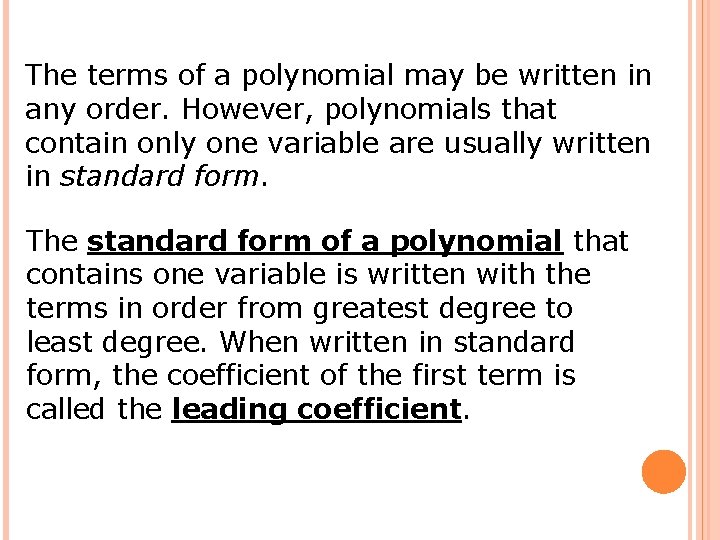 The terms of a polynomial may be written in any order. However, polynomials that