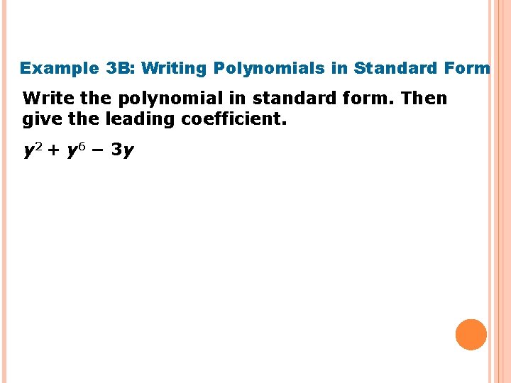 Example 3 B: Writing Polynomials in Standard Form Write the polynomial in standard form.
