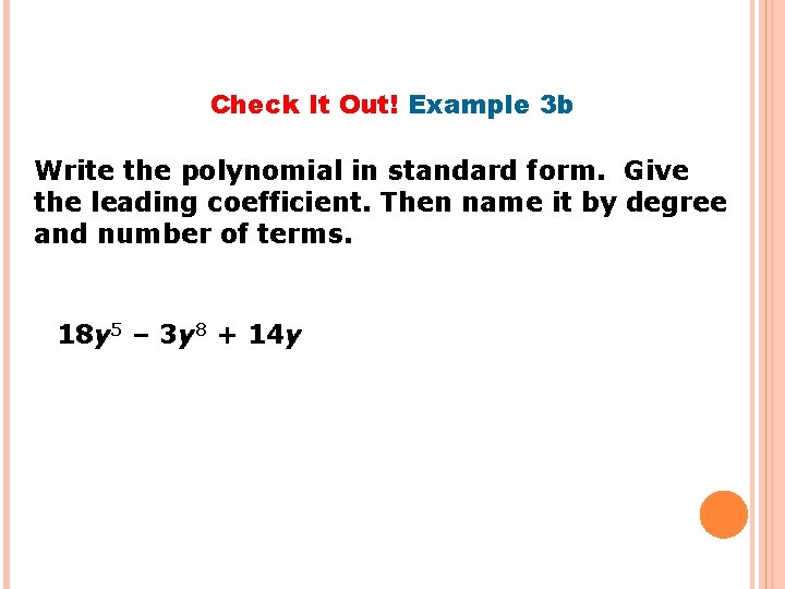 Check It Out! Example 3 b Write the polynomial in standard form. Give the