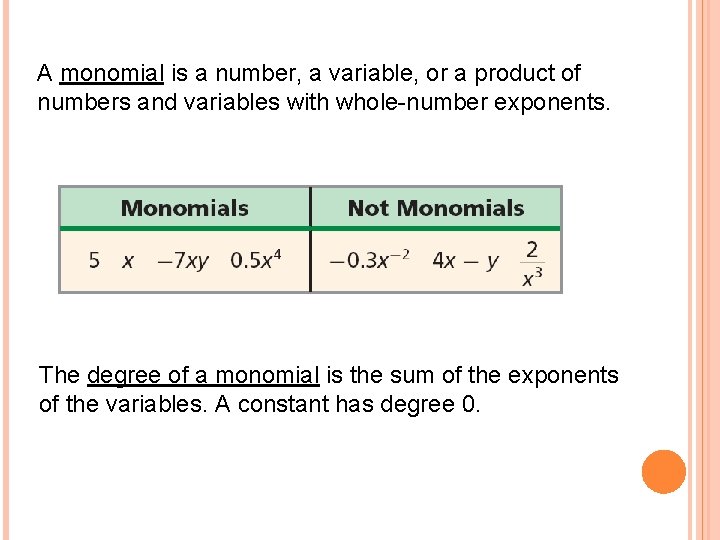 A monomial is a number, a variable, or a product of numbers and variables