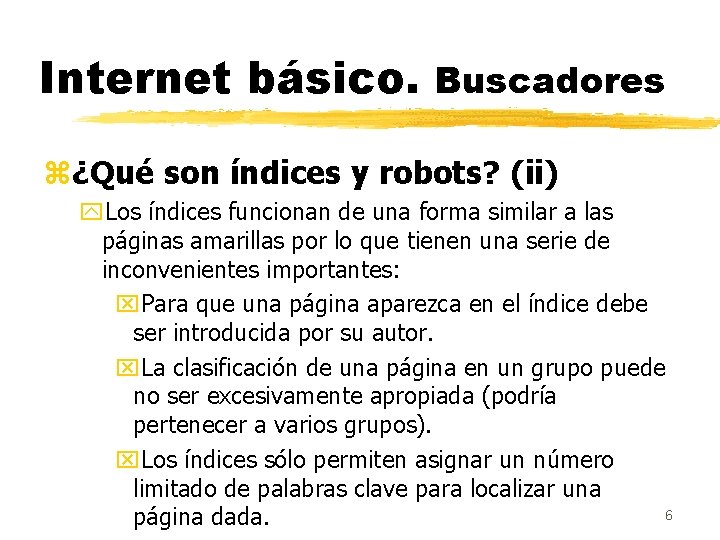 Internet básico. Buscadores z¿Qué son índices y robots? (ii) y. Los índices funcionan de
