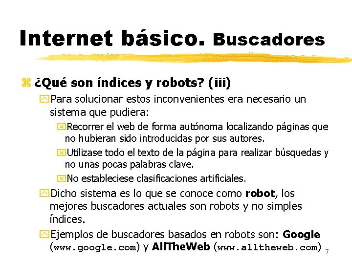 Internet básico. Buscadores z ¿Qué son índices y robots? (iii) y. Para solucionar estos
