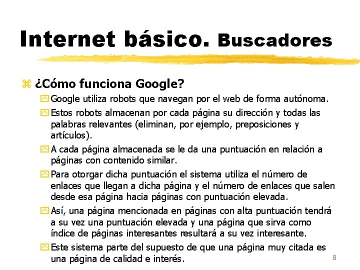 Internet básico. Buscadores z ¿Cómo funciona Google? y Google utiliza robots que navegan por